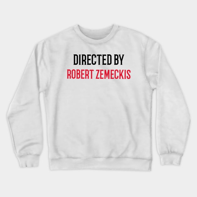 Directed By Robert Zemeckis Crewneck Sweatshirt by JC's Fitness Co.